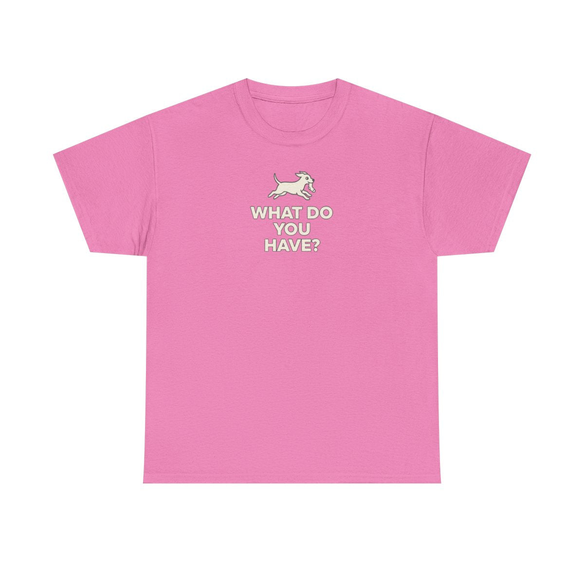 Running Dog WHAT DO YOU HAVE T-Shirt