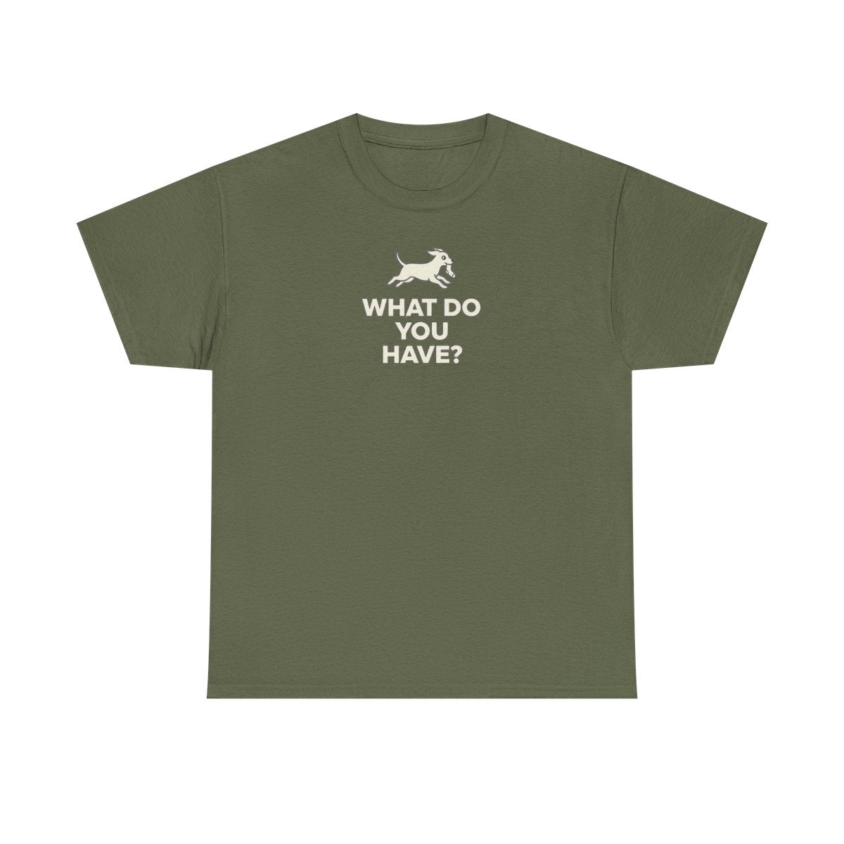 Running Dog WHAT DO YOU HAVE T-Shirt