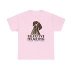 Selective Hearing German Shorthaired Pointer T-Shirt