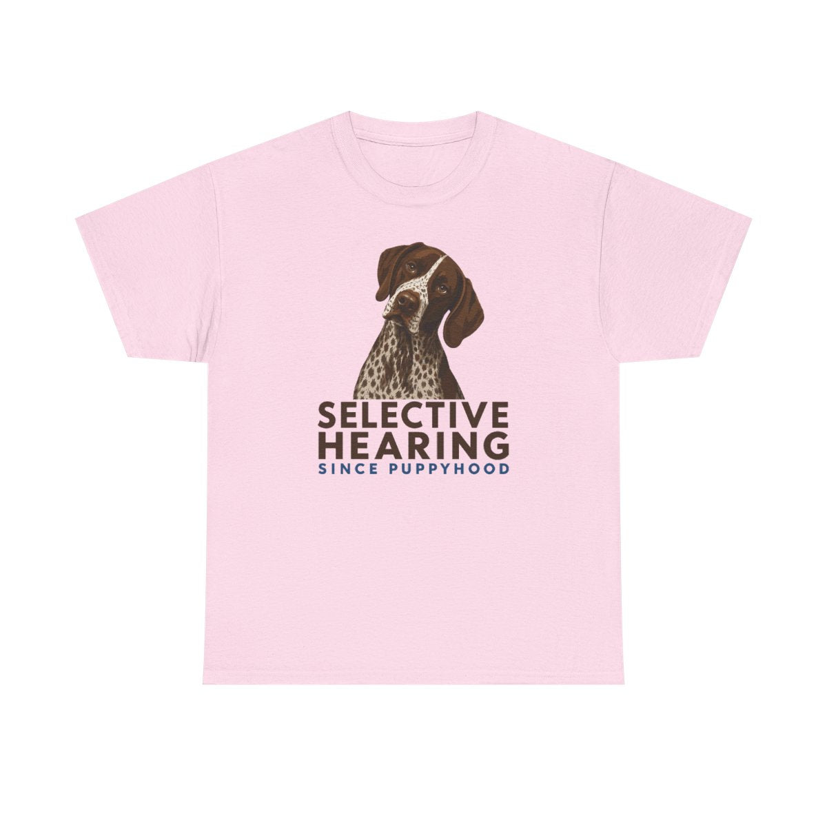 Selective Hearing German Shorthaired Pointer T-Shirt