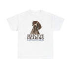 Selective Hearing German Shorthaired Pointer T-Shirt