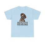 Selective Hearing German Shorthaired Pointer T-Shirt