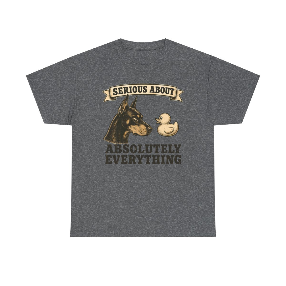 Serious About Everything Doberman T-shirt