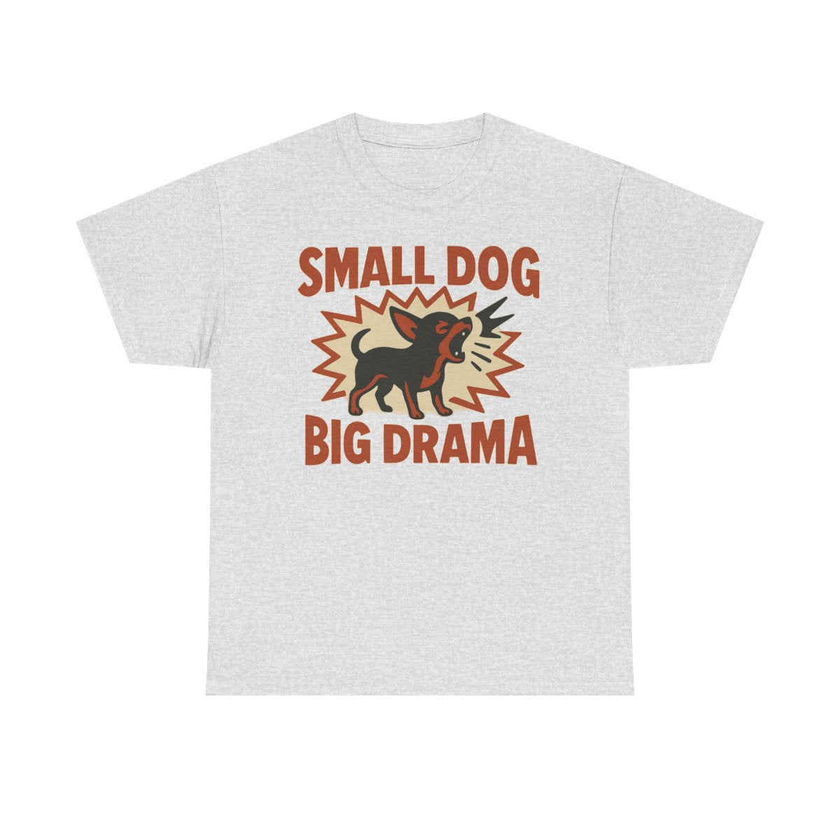 Small Dog Big Drama Chihuahua T-Shirt