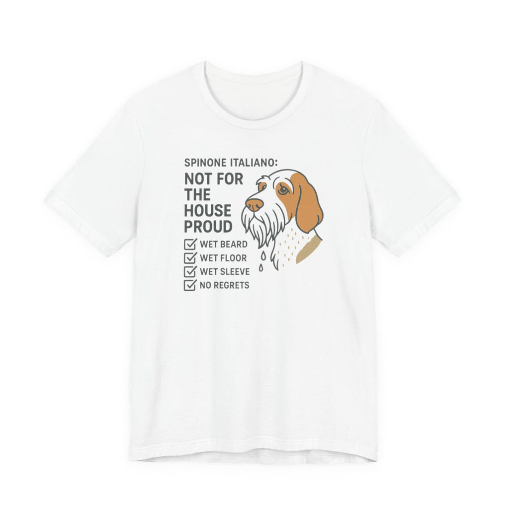 Spinone Italiano Not for the House Proud Tee