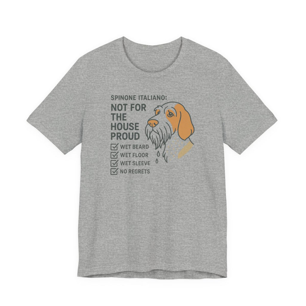 Spinone Italiano Not for the House Proud Tee