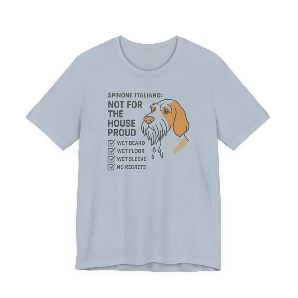 Spinone Italiano Not for the House Proud Tee
