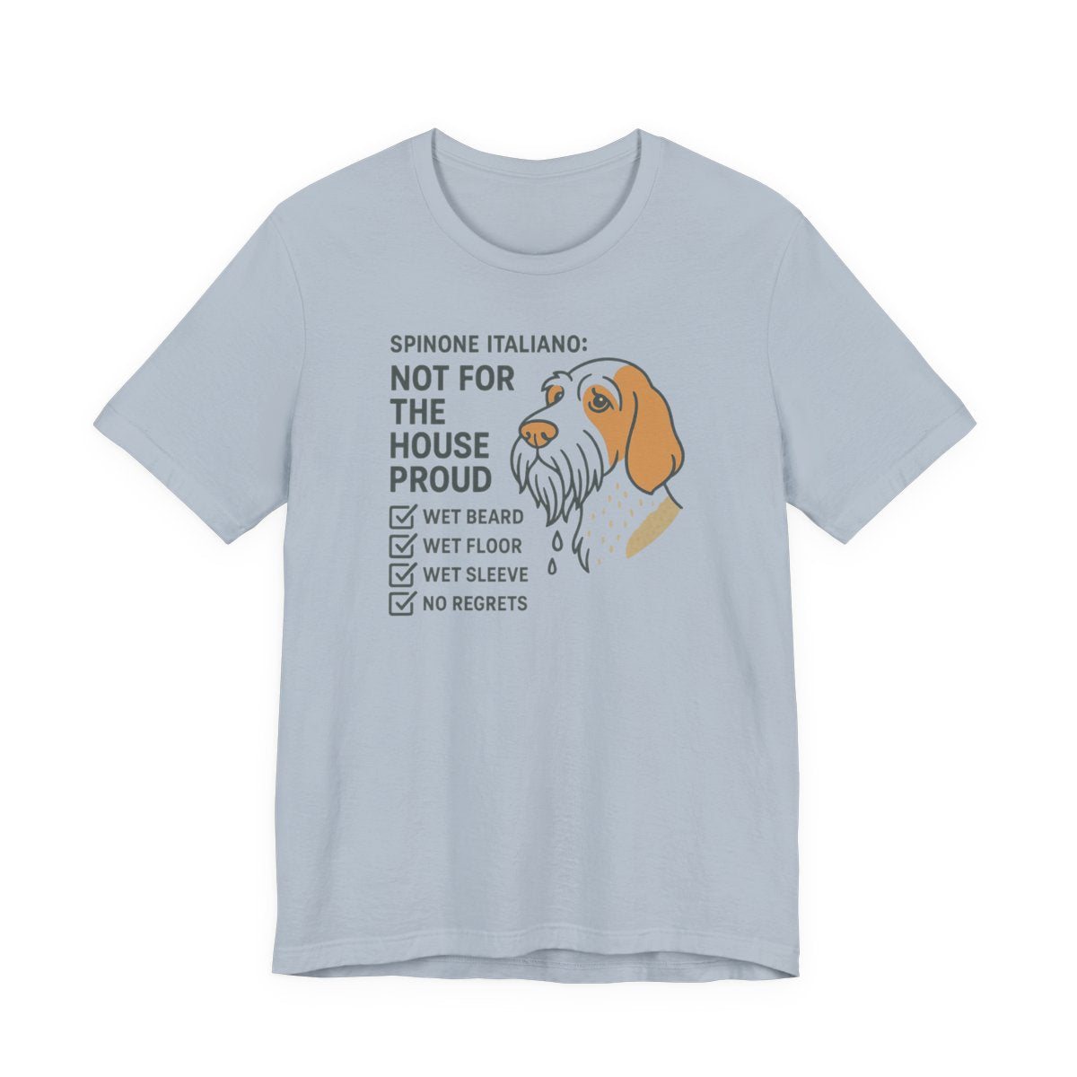 Spinone Italiano Not for the House Proud Tee