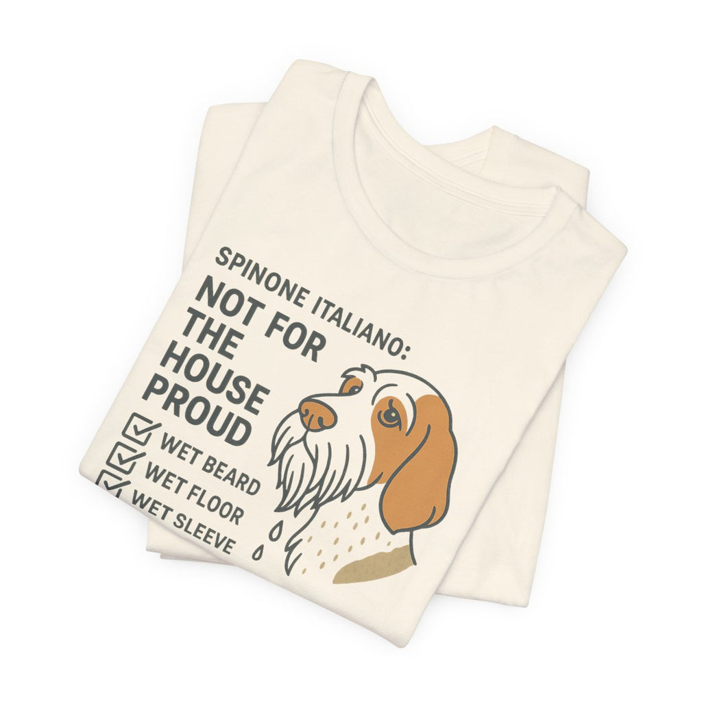Spinone Italiano Not for the House Proud Tee