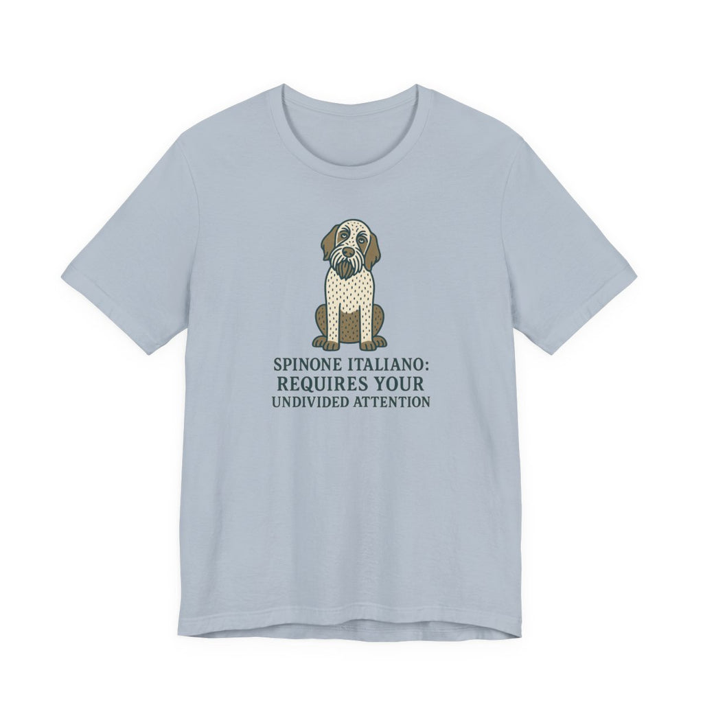 Spinone Italiano Requires Your Undivided Attention Tee