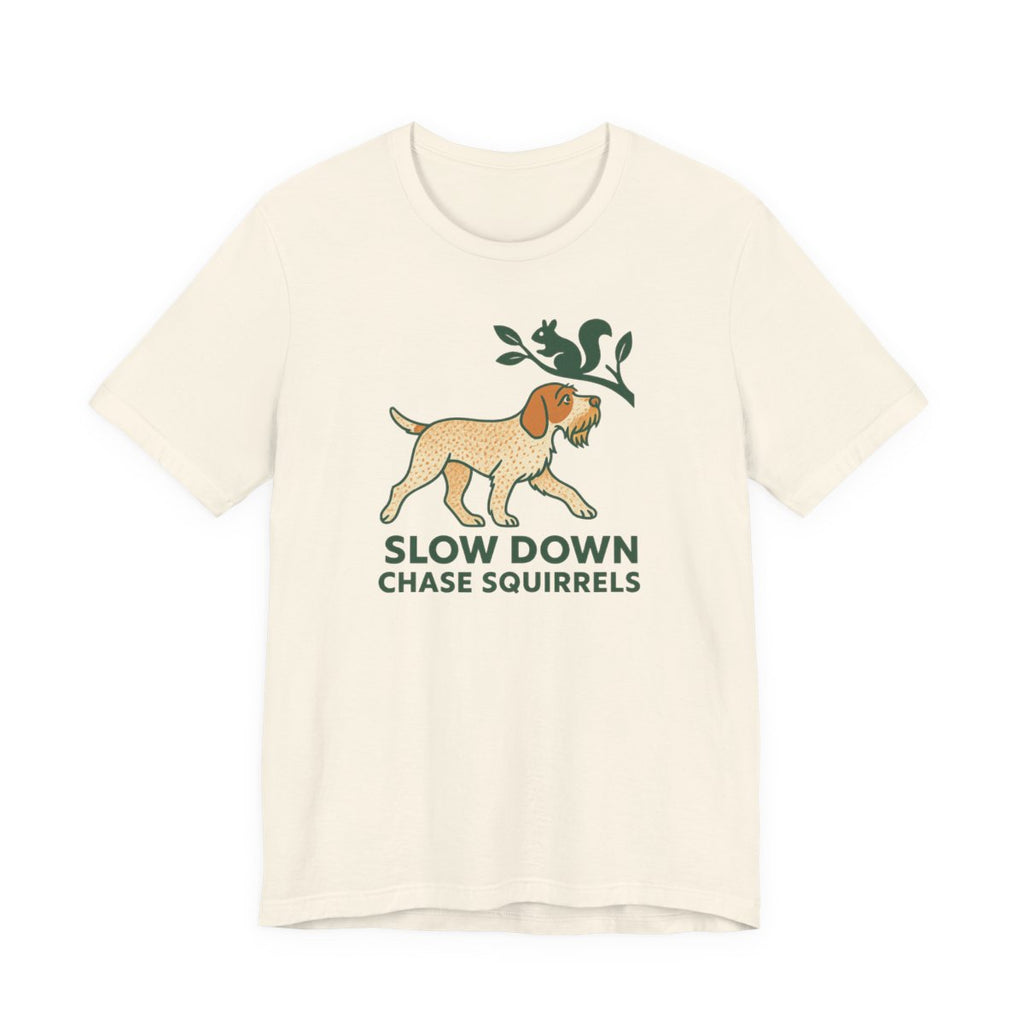 Spinone Italiano Slow Down Chase Squirrels Tee