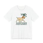 Spinone Italiano Slow Down Chase Squirrels Tee