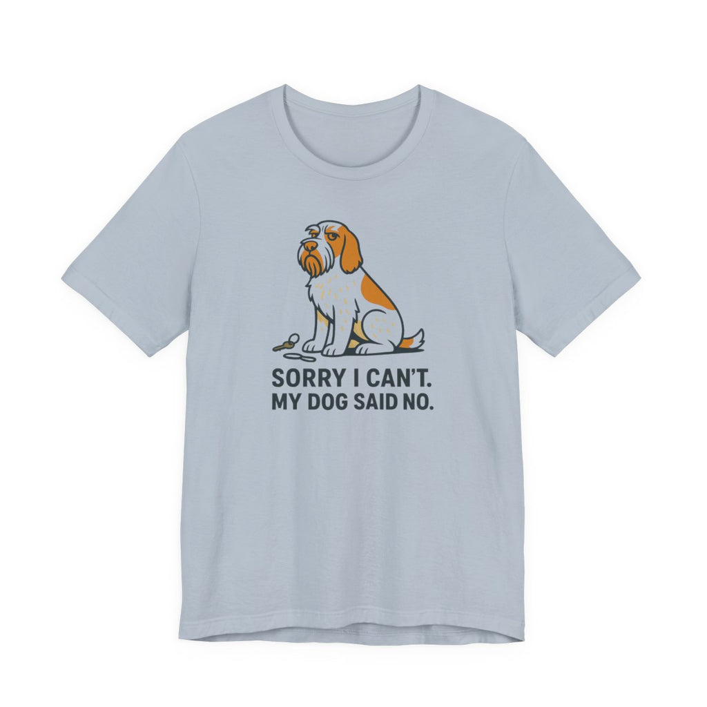 Spinone Italiano Sorry I Can't My Dog Said No Tee