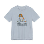 Spinone Italiano Sorry I Can't My Dog Said No Tee