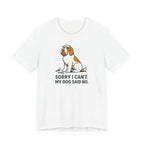 Spinone Italiano Sorry I Can't My Dog Said No Tee