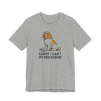 Spinone Italiano Sorry I Can't My Dog Said No Tee