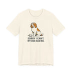 Spinone Italiano Sorry I Can't My Dog Said No Tee