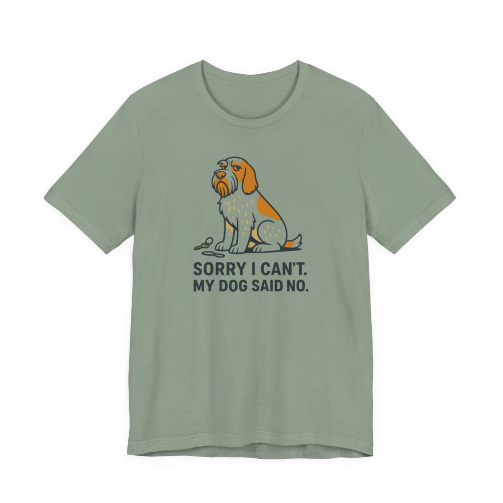 Spinone Italiano Sorry I Can't My Dog Said No Tee
