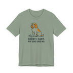 Spinone Italiano Sorry I Can't My Dog Said No Tee