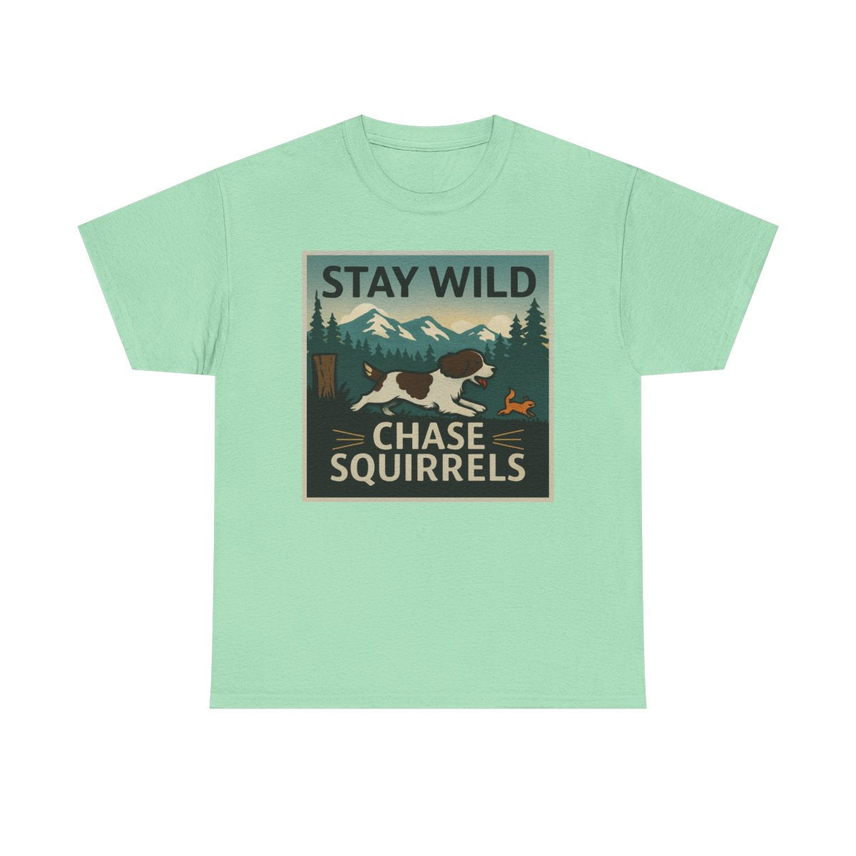 Stay Wild Chase Squirrels Springer T-Shirts