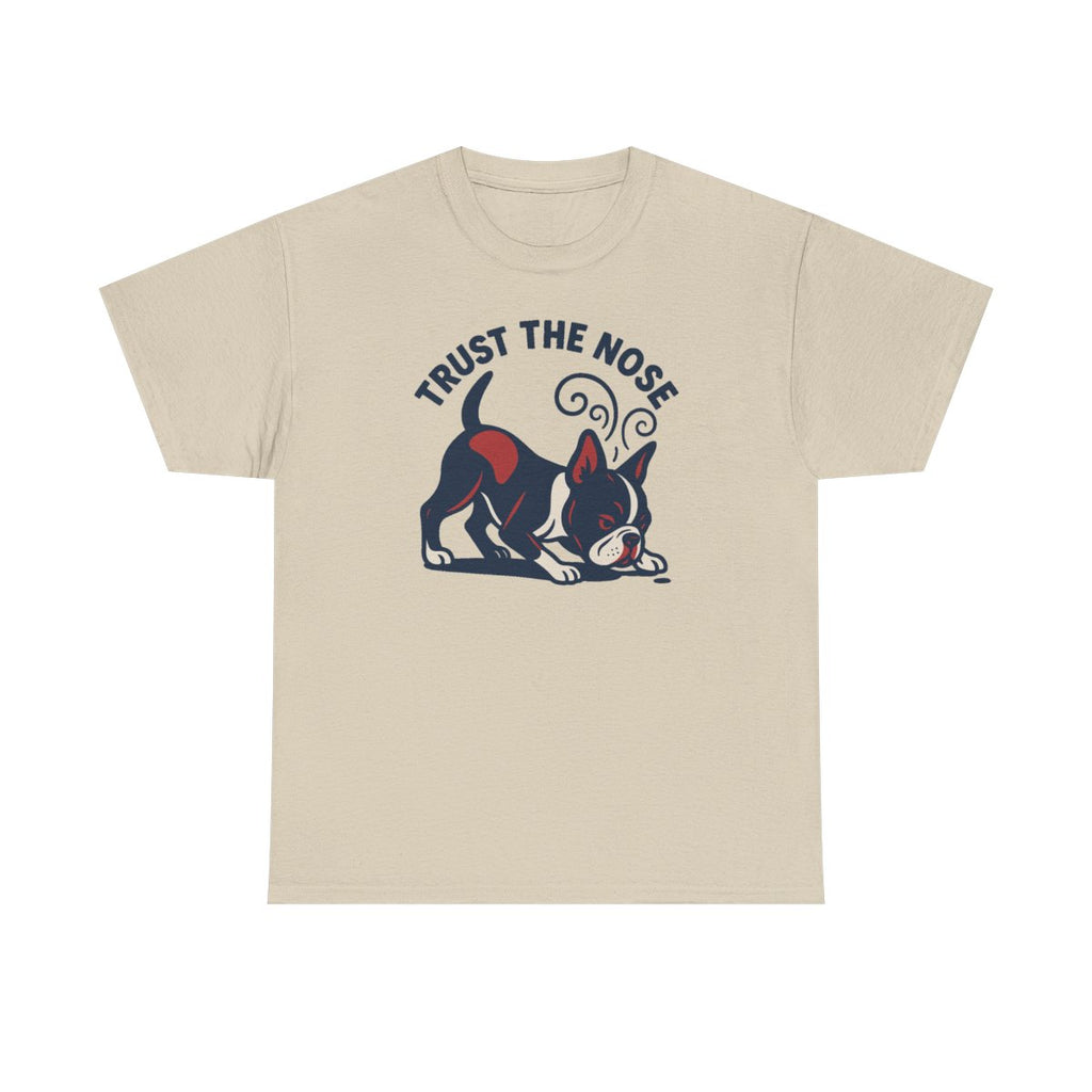 Trust The Nose Boston Terrier t-shirt, Sand