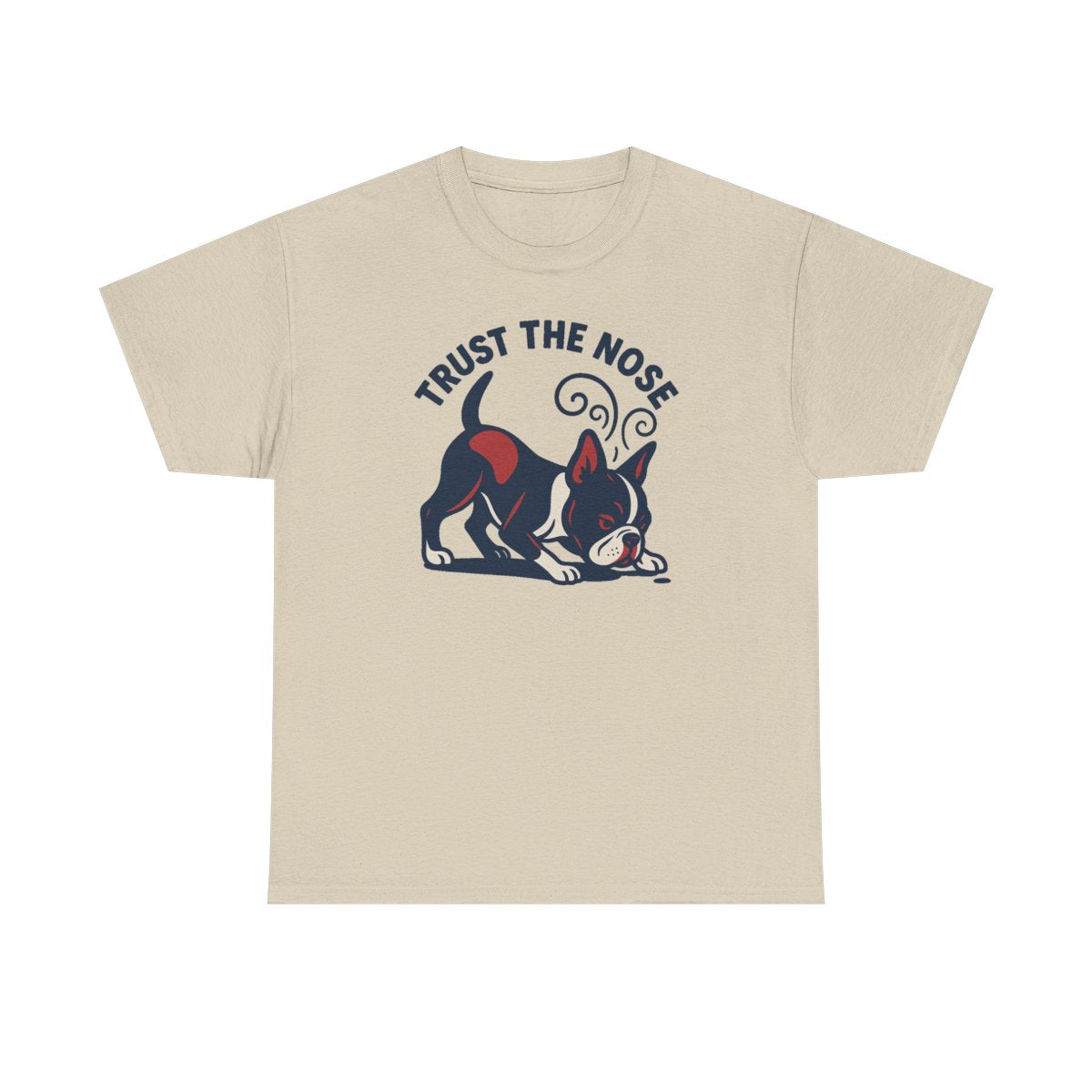 Trust The Nose Boston Terrier t-shirt, Sand
