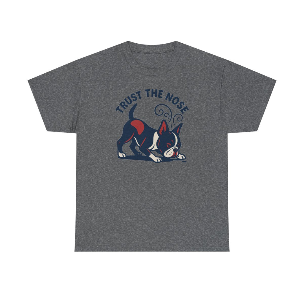 Trust The Nose Boston Terrier t-shirt, Graphite Heather