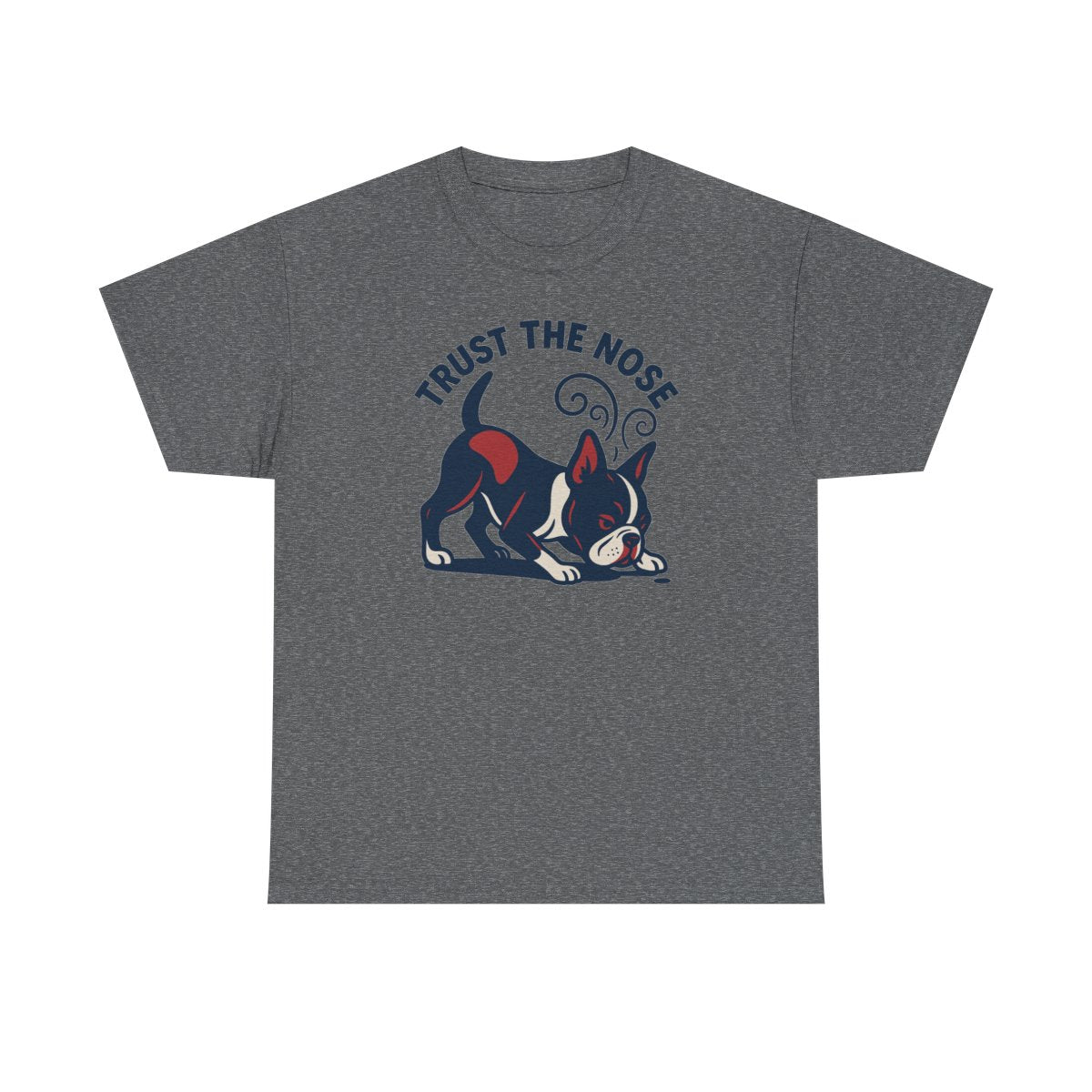 Trust The Nose Boston Terrier t-shirt, Graphite Heather