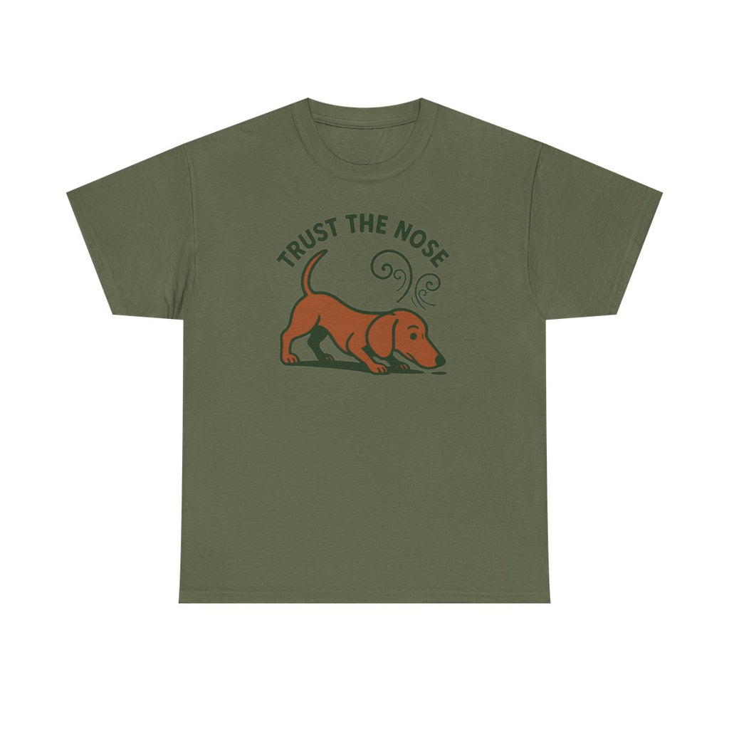 Trust The Nose Dachshund t-shirt, Military Green