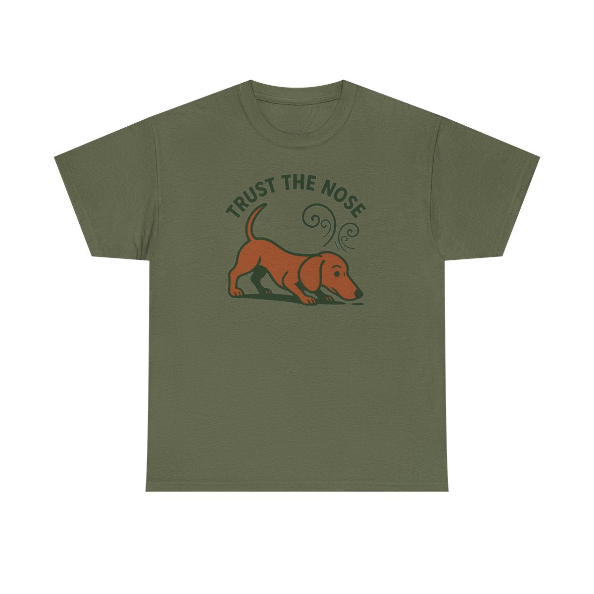 Trust The Nose Dachshund t-shirt, Military Green