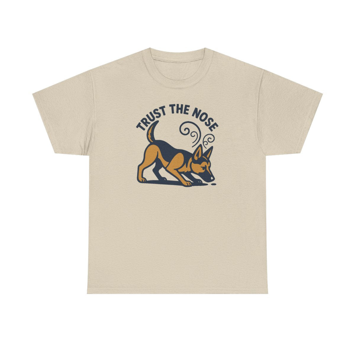 Trust The Nose German Shepherd t-shirt, Sand