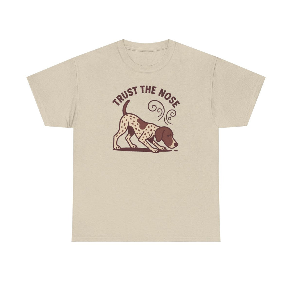 Trust the Nose German Shorthaired Pointer t-shirt, Sand