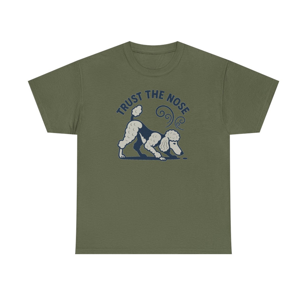 Trust The Nose Poodle Instinct t-shirt, Military Green