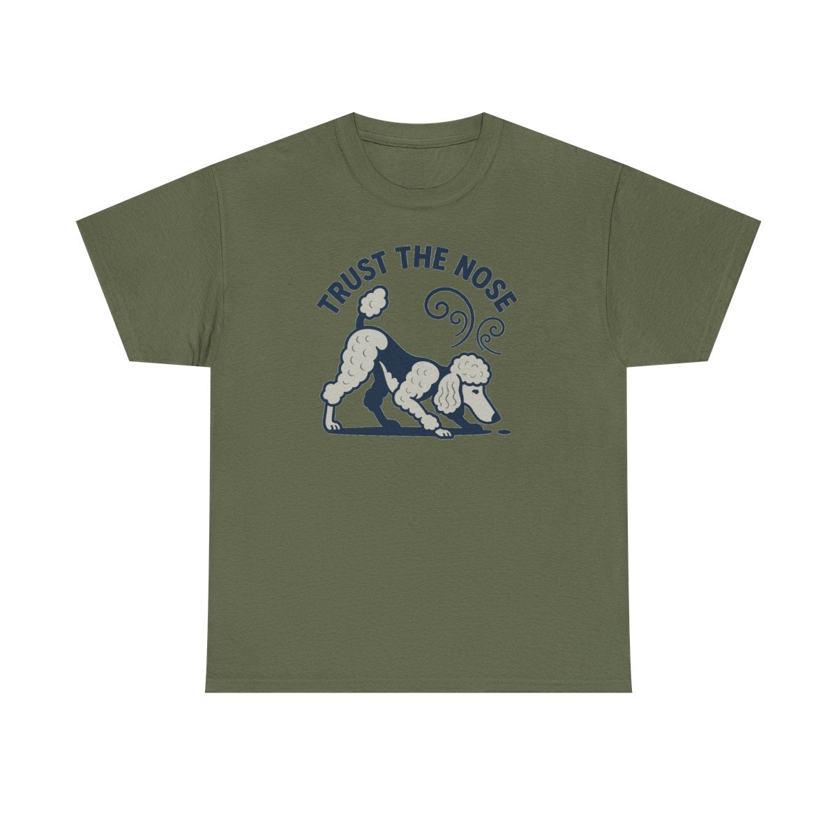 Trust The Nose Poodle Instinct t-shirt, Military Green