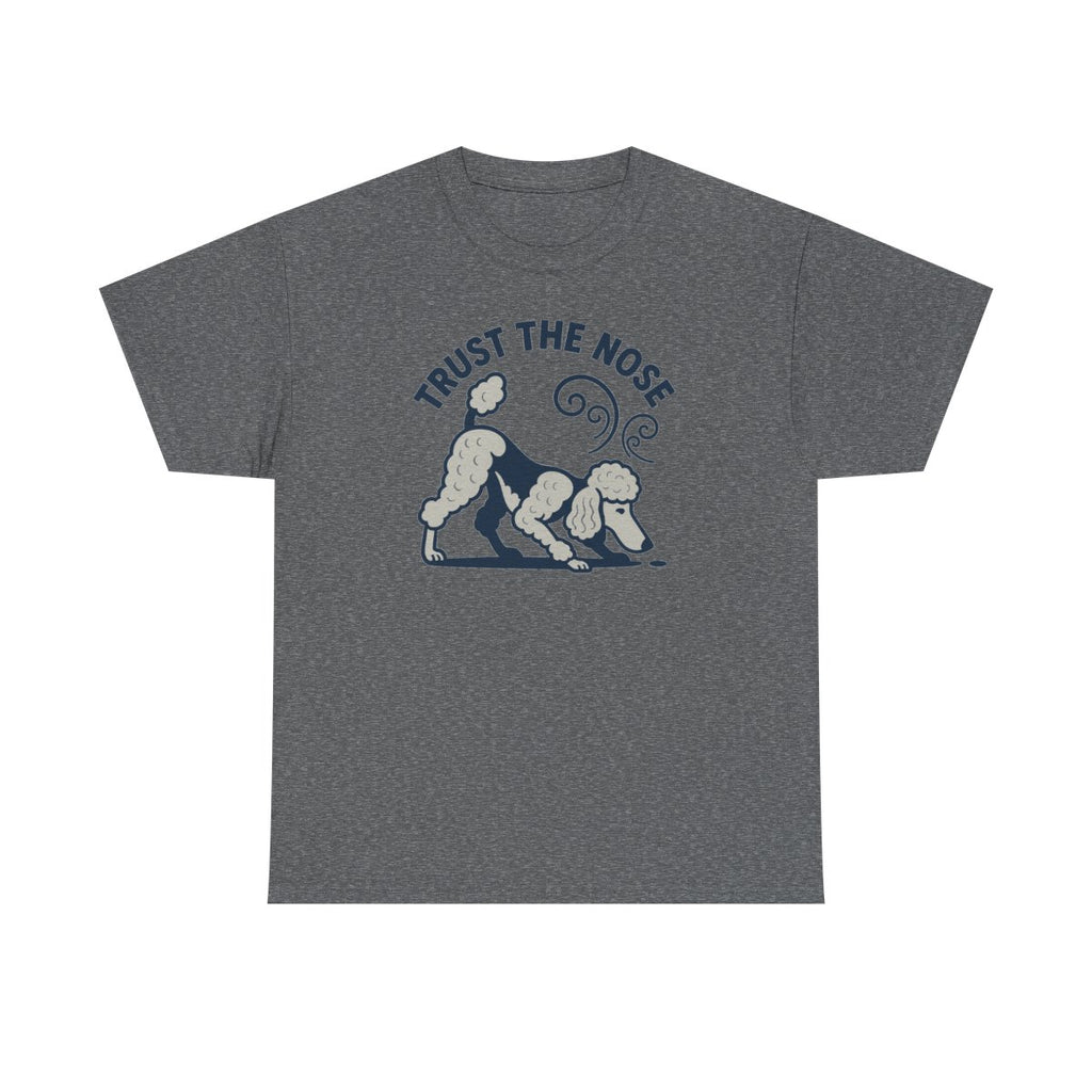 Trust The Nose Poodle Instinct t-shirt, Graphite Heather