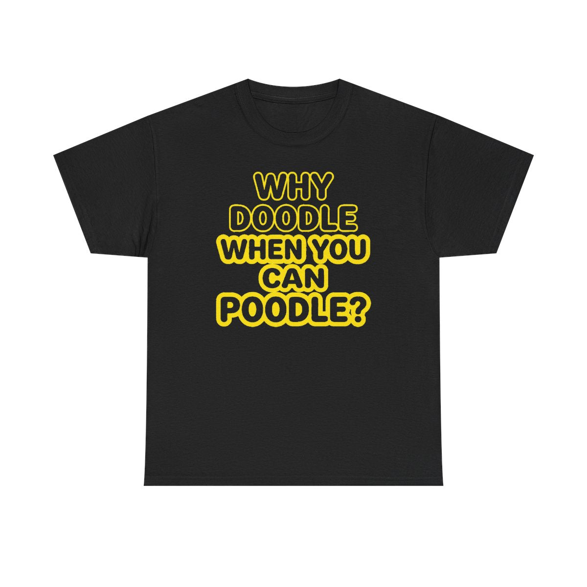 Why Doodle? Humorous Poodle Lover t-shirt, view 3