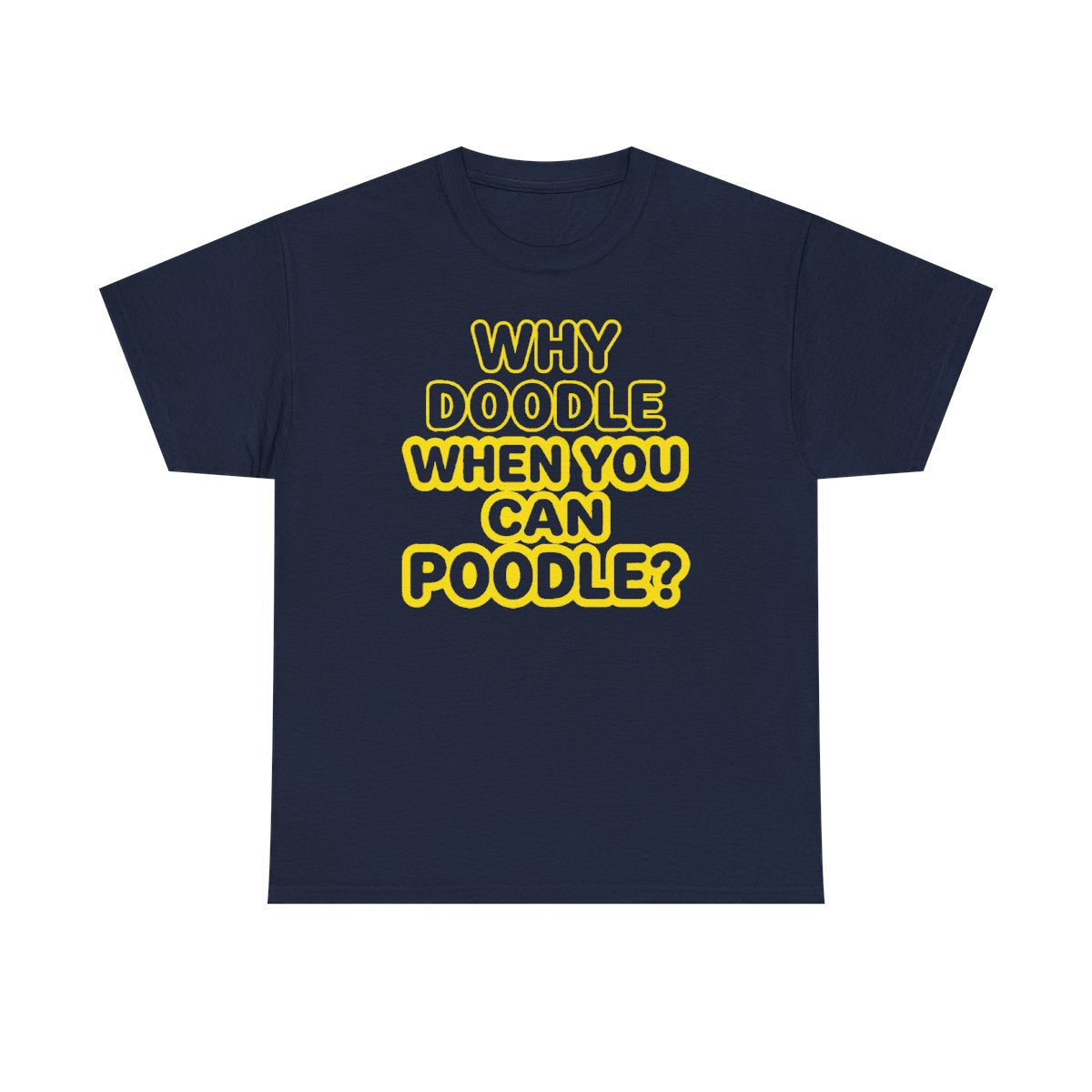 Why Doodle? Humorous Poodle Lover t-shirt, view 6