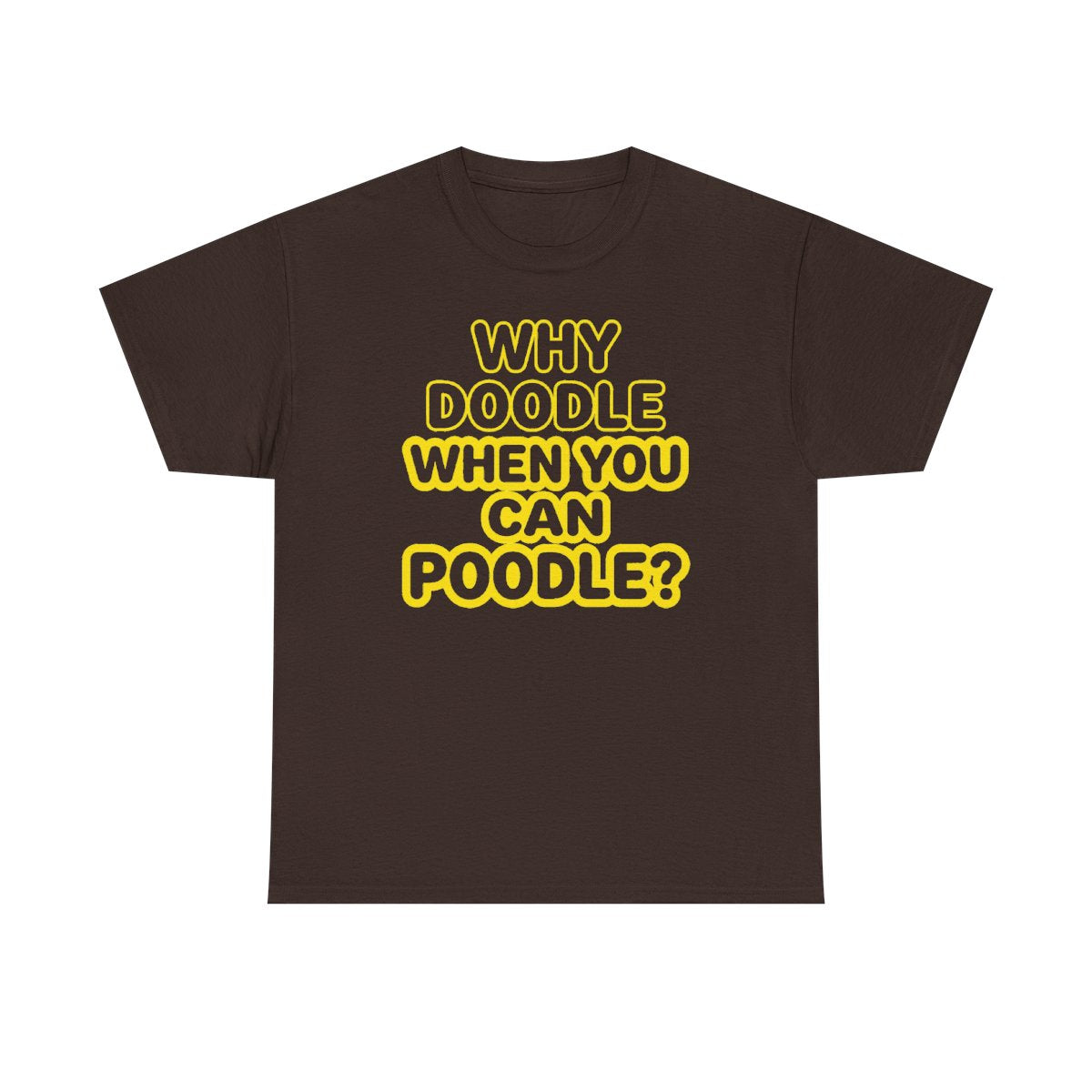 Why Doodle? Humorous Poodle Lover t-shirt, view 4