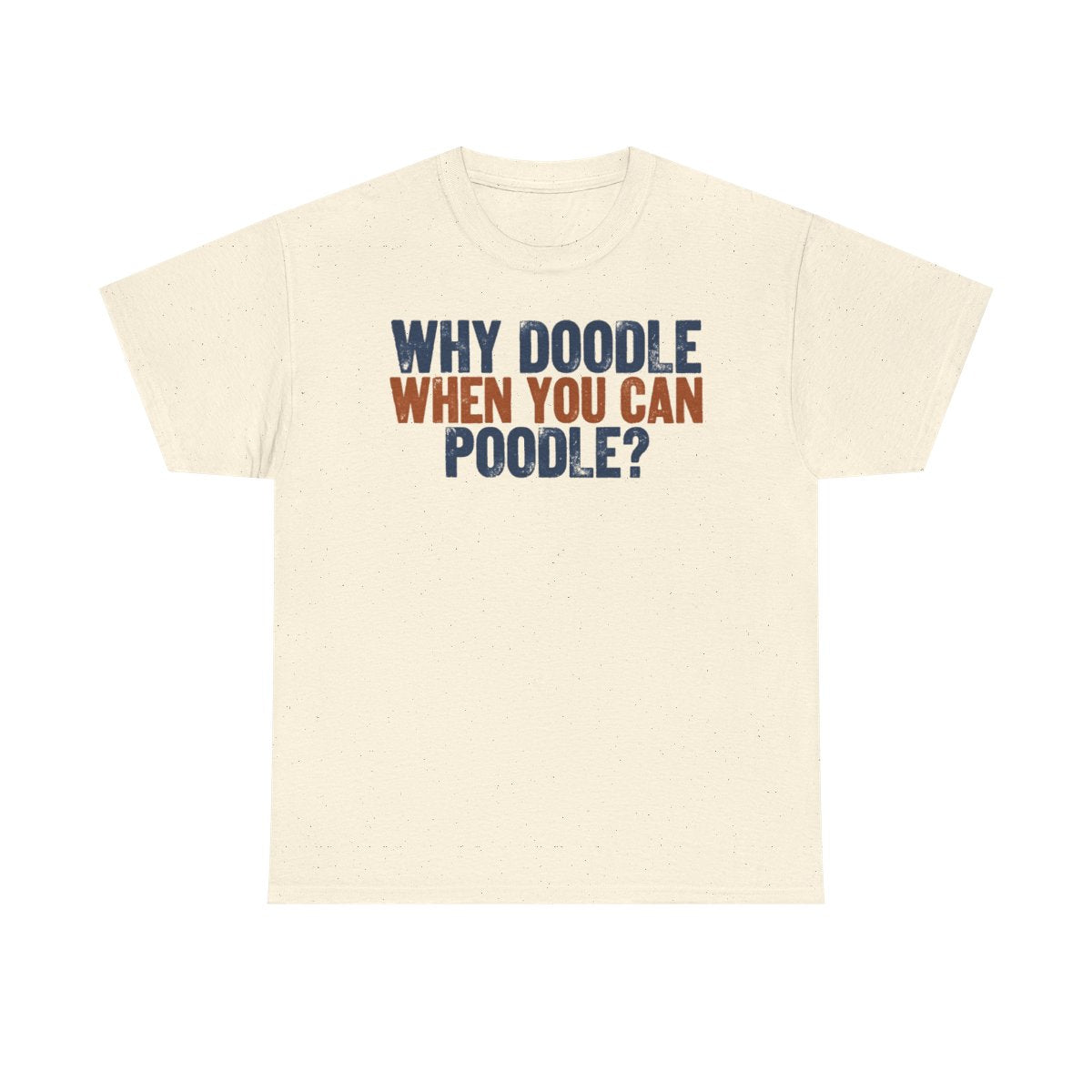 Why Doodle? Poodle Humor t-shirt, view 3