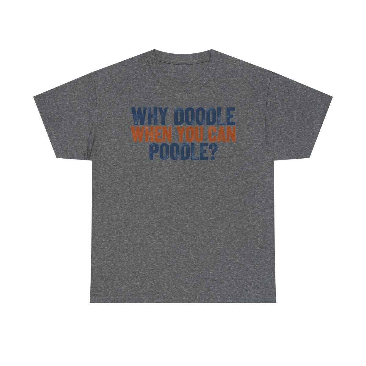 Why Doodle? Poodle Humor t-shirt, view 5