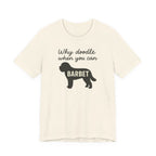 Why Doodle When You Can Barbet Tee