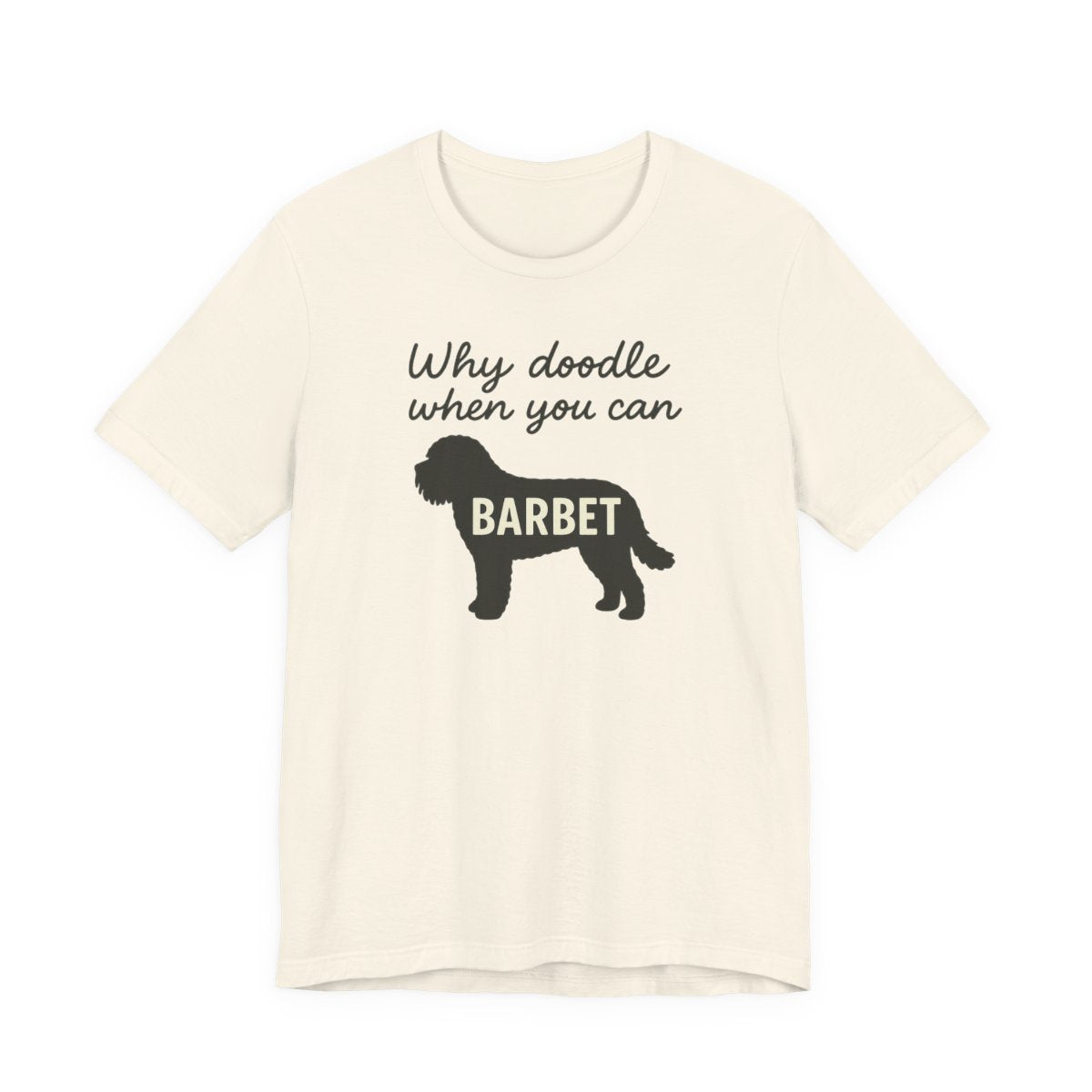 Why Doodle When You Can Barbet Tee