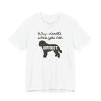 Why Doodle When You Can Barbet Tee