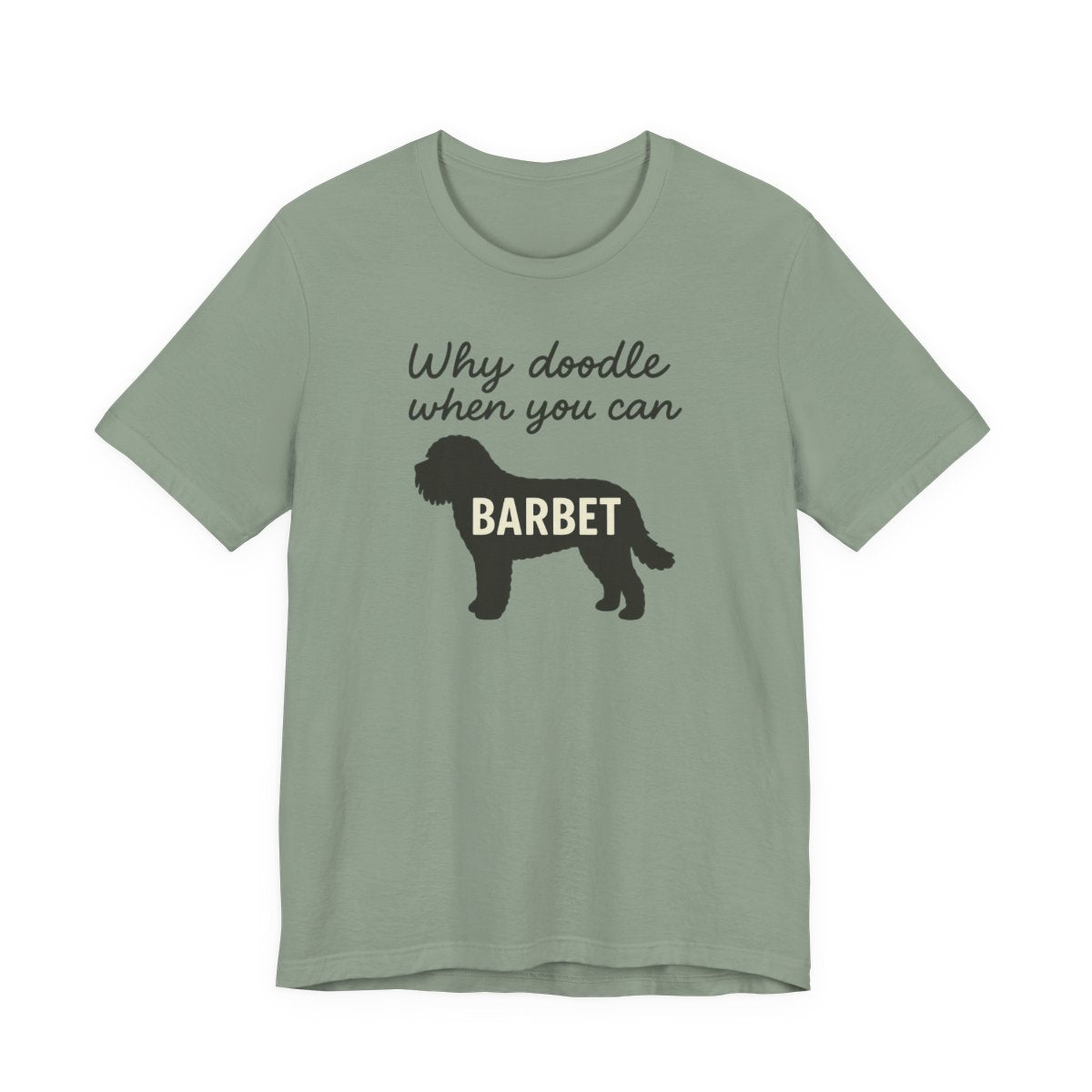 Why Doodle When You Can Barbet Tee