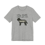Why Doodle When You Can Barbet Tee
