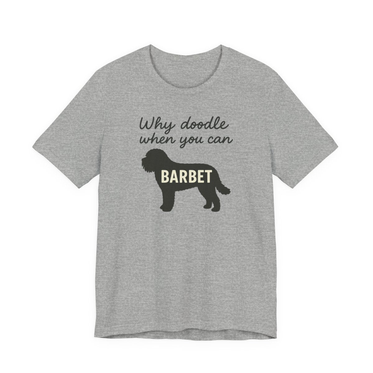 Why Doodle When You Can Barbet Tee