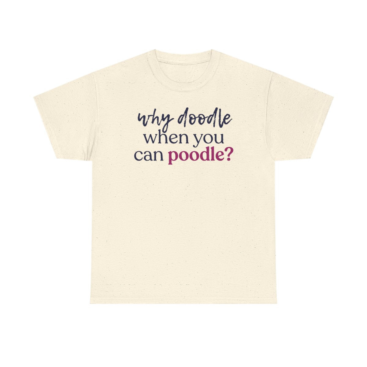 Why Doodle? Witty Poodle Lover t-shirt, view 4