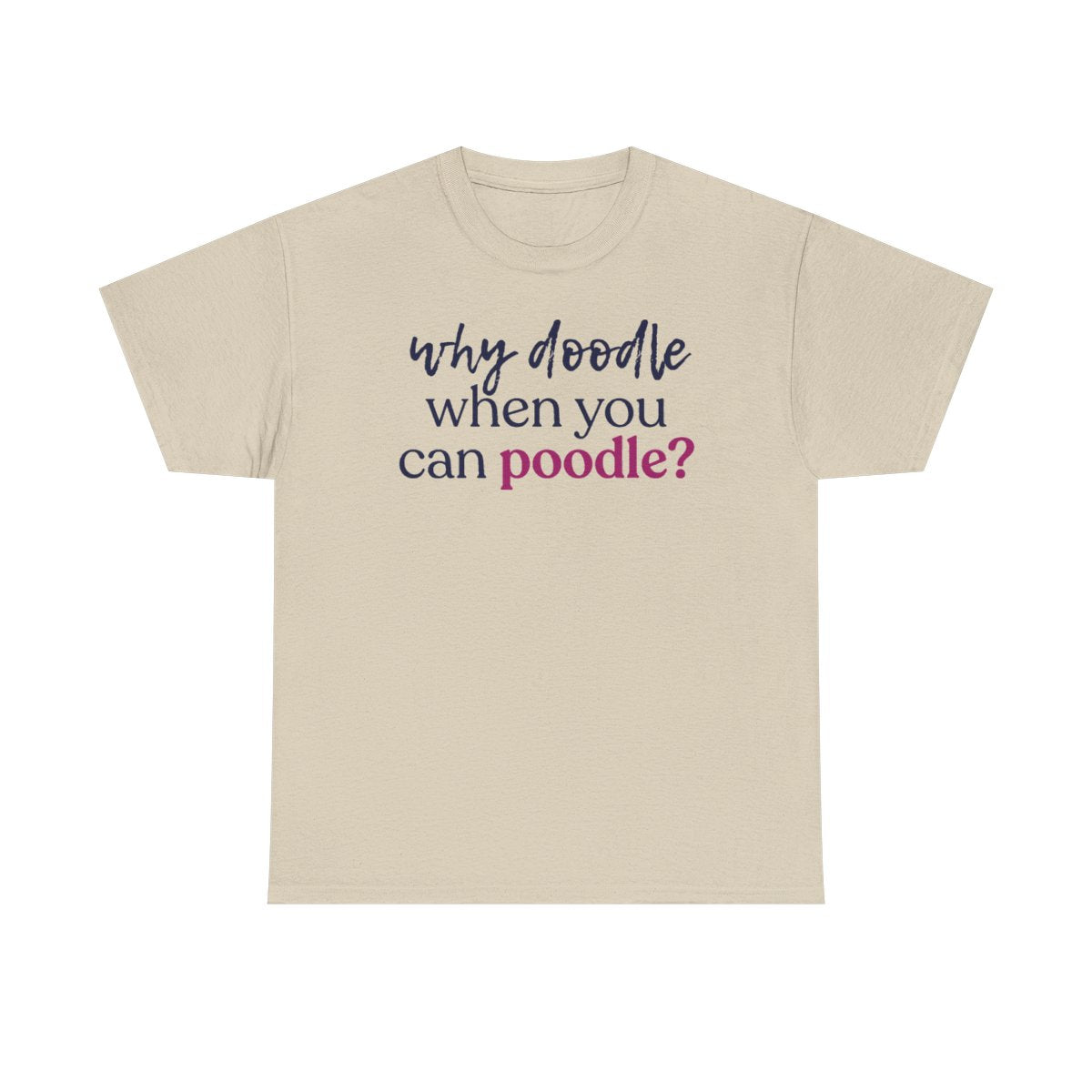 Why Doodle? Witty Poodle Lover t-shirt, view 2