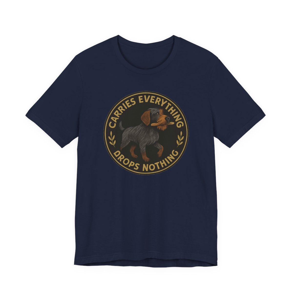 Wirehaired Pointing Griffon Carries Everything Drops Nothing T-shirt