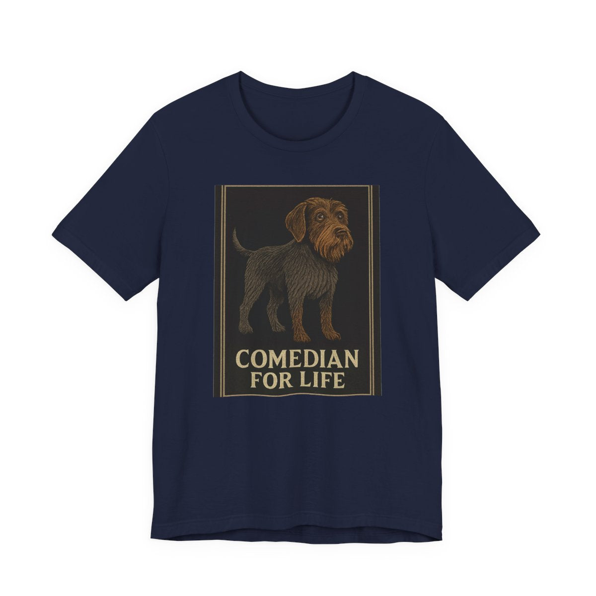Wirehaired Pointing Griffon Comedian for Life T-shirt